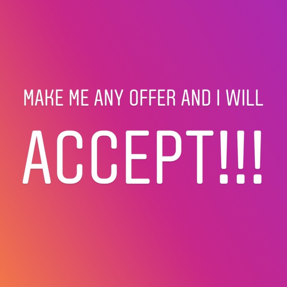 Accepting ANY and ALL offers!!!!!